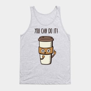 You Can Do it! - said the Coffee Tank Top